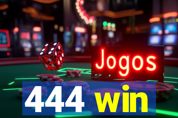 444 win